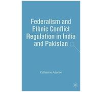 Federalism And Ethnic Conflict Regulation In India And Pakistan