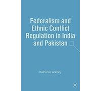 Federalism And Ethnic Conflict Regulation In India And Pakistan