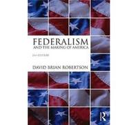 Federalism & The Making Of America David Brian Robertson, (Auteur)