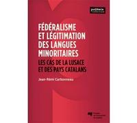 Fédéralisme et légitimation des langues minoritaires Jean-Rémi Carbonneau (Auteur)