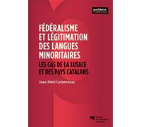 Fédéralisme et légitimation des langues minoritaires Les cas de la Lusace et des pays catalans - Jean-Rémi Carbonneau - Presses Universite Du Quebec - broché - Essai