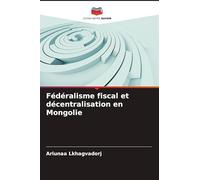 Fédéralisme fiscal et décentralisation en Mongolie