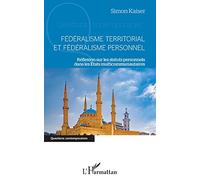 Fédéralisme territorial et fédéralisme personnel: Réflexion sur les statuts personnels dans les Etats multicommunautaires