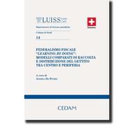 Federalismo fiscale «Learning by doing»: modelli comparati di raccolta e distribuzione del gettito tra centro e periferia