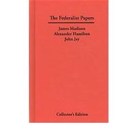 Federalist Papers Alexander Hamilton, James Madison, John Jay (Auteur)