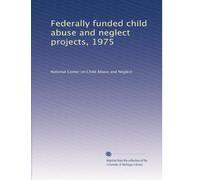 Federally funded child abuse and neglect projects, 1975