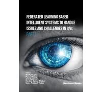 Federated Learning Based Intelligent Systems to Handle Issues and Challenges in IoVs (Part 1)