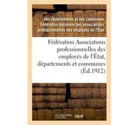 Fédération Associations professionnelles des employés de l'État, départements et communes Federation Nationale Des Assoc (Auteur)