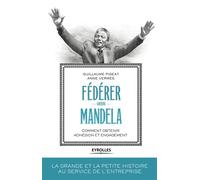 Fédérer comme Mandela Comment obtenir adhésion et engagement. - Guillaume Pigeat - Eyrolles - broché - Guide