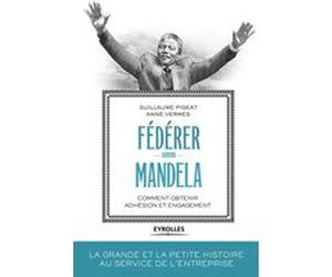 Fédérer comme Mandela Guillaume Pigeat (Auteur), Anne Vermes (Auteur)