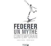 Federer - Un mythe contemporain Frédéric Vallois (Auteur), Charles Haroche (Auteur)