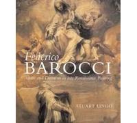 Federico Barocci: Allure And Devotion In Late Renaissance Painting