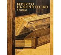 Federico da Montefeltro e Gubbio. Ediz. a colori