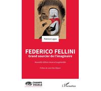 Federico Fellini Grand sourcier de l’imaginaire - Patrice Lajus - L'harmattan - broché - Monographie