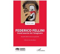 Federico Fellini - Grand Sourcier De L'imaginaire