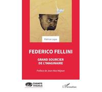 Federico Fellini: Grand sourcier de l'imaginaire