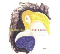 Federico Fellini, Segni Di Cinema - 50 Designi 1954-1993