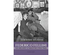 Federico Fellini, six ans avec le maestro