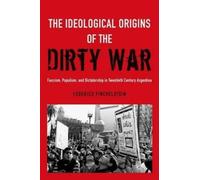 Federico Finchelstein The Ideological Origins of the Dirty War (Relié)