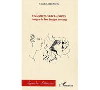 Federico Garcia Lorca Images de feu, images de sang - Claude Leibenson - L'harmattan - broché - Etude