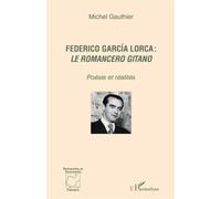 Federico García Lorca : le romancero gitano Poésie et réalités - Michel Gauthier - L'harmattan - broché - Essai