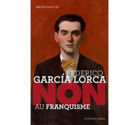 Federico Garcia Lorca, Bruno Doucey – Non au franquisme – Actes Sud