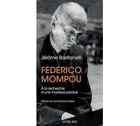 Jérôme Bastianelli – Federico Mompou : À la recherche d'une musique perdue