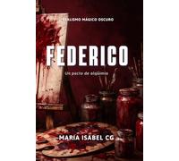 Federico: Novela corta de realismo mágico oscuro sobre alquimia, obsesión y un pacto para crear vida cuyo precio nadie debería pagar.