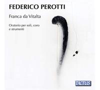 Vox Silvae Ensemble, Frédéric Perotti - Perotti : Franca De Vitalta - Oratorio P