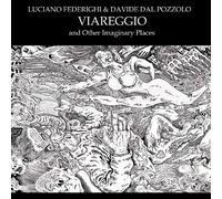 Federighi Luciano & Dal Pozzo Davide - Viareggio and Other Imaginary Places