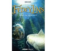 Fedeylins -Tome 3 : Sous la surface - Roman fantastique jeunesse - À partir de 12 ans