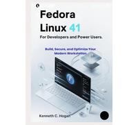 Fedora Linux 41 for Developers and Power Users: Master Fedora 41, GNOME 46, and Podman with Hands-On Projects and Real-World Workflows