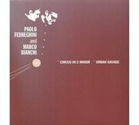 Paolo Fedreghini & Marco Bianc – Circus in C Minor / Urban Savage – Vinyle