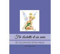 Fée clochette et ses amis: 50 coloriages détachables