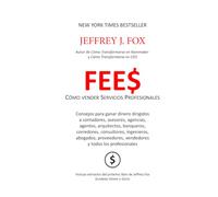 Fee$ - Cómo vender Servicios Profesionales: Consejos para ganar dinero y producir valor