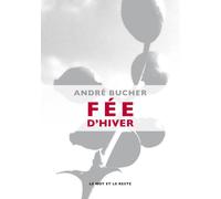 Fee d'hiver - André Bucher - Le Mot Et Le Reste - broché - Roman