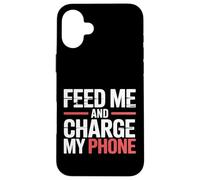 Feed Me and Charge My Phone Food Battery Hungry - Coque pour iPhone 16 Plus