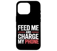 Feed Me and Charge My Phone Food Battery Hungry - Coque pour iPhone 16 Pro