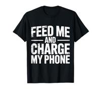 Feed Me and Charge My Phone Food Battery Hungry - T-Shirt