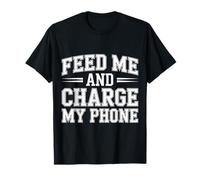 Feed Me and Charge My Phone Food Battery Hungry - T-Shirt