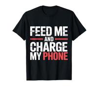 Feed Me and Charge My Phone Food Battery Hungry - T-Shirt