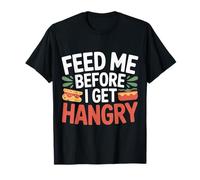 Feed Me Before I Get Hangry Nourriture en colère Affamé |- T-Shirt