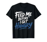 Feed Me Before I Get Hangry Nourriture en colère Affamé - T-Shirt