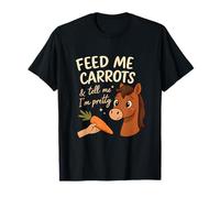 Feed Me Carrots & Tell Me I'm Pretty Horse Humour T-Shirt