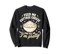 Feed Me Cottage Cheese and Tell Me I'm Pretty Petite Amie Sweatshirt