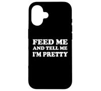 Feed Me & Tell Me I'm Pretty Girls Im Just Here for the Food Coque pour iPhone 16