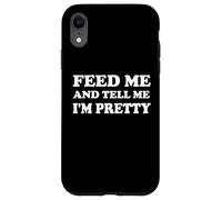 Feed Me & Tell Me I'm Pretty Girls Im Just Here for the Food Coque pour iPhone XR