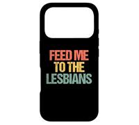 Feed Me to The Lesbians - Rétro Fun Saying Sarcastique Lesbienne Coque pour iPhone 17 Pro