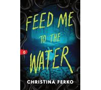 Feed Me to the Water