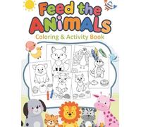 Feed the Animals Coloring & Activity Book: Circle the Food, Color and Learn - For Toddlers Ages 2-4